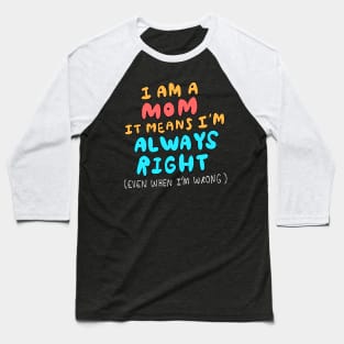 Moms Are Always Right Baseball T-Shirt